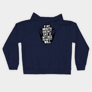 If My Mouth Doesn't Say It My Face Definitely Will Kids Hoodie